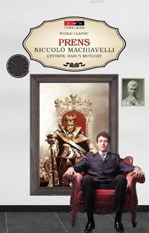 the timeless wisdom in niccolo machiavellis the prince the timeless wisdom in niccolo machiavellis the prince